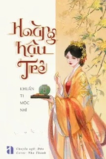 Bìa truyện Hoàng Hậu Trẻ - Khuẩn Ti Mộc Nhĩ - Khuẩn Ti Mộc Nhĩ