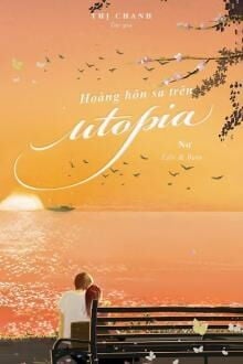 Bìa truyện Hoàng Hôn Sa Trên Utopia - Thị Chanh