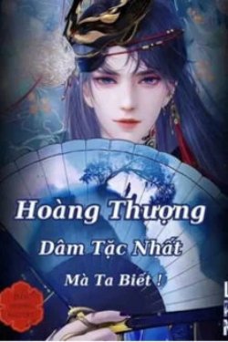 Bìa truyện Hoàng Thượng Dâm Tặc Nhất Mà Ta Biết!