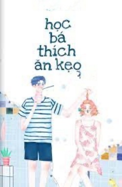 Bìa truyện Học Bá Thích Ăn Kẹo - Trương Tiểu Tố
