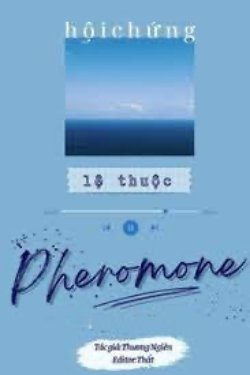 Bìa truyện Hội Chứng Lệ Thuộc Pheromone - Thương Nghiên