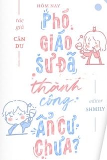 Bìa truyện Hôm Nay Phó Giáo Sư Đã Thành Công Ẩn Cư Chưa?