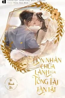 Bìa truyện Hôn Nhân Chữa Lành Của Tổng Tài Tàn Tật - Tử Thanh Du