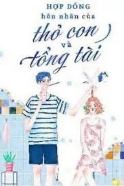 Bìa truyện Hợp Đồng Hôn Nhân Của Thỏ Con Và Tổng Tài - Tiểu Bảo Bối Thích Xuyên Không