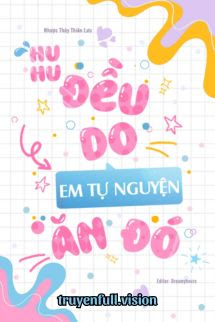 Bìa truyện Huhu, Đều Do Em Tự Nguyện Ăn Đó - Nhược Thủy Thiên Lưu