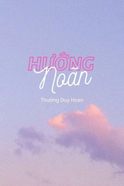 Bìa truyện Hướng Noãn - Thường Duy Hoan