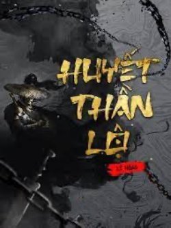 Bìa truyện Huyết Thần Lộ - Lê Hoàg