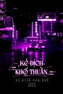 Bìa truyện Kẻ Địch Khó Thuần - Kỵ Kình Nam Khứ - Kỵ Kình Nam Khứ