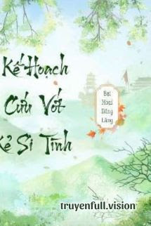 Bìa truyện Kế Hoạch Cứu Vớt Kẻ Si Tình - Bại Hoại Băng Lăng