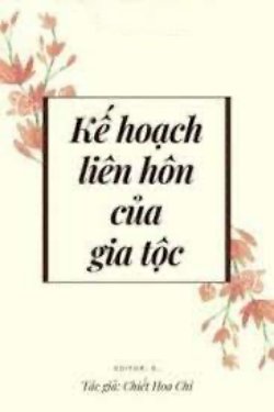 Bìa truyện Kế Hoạch Liên Hôn Của Gia Tộc