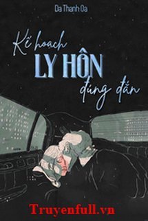 Bìa truyện Kế Hoạch Ly Hôn Đúng Đắn - Da Thanh Oa