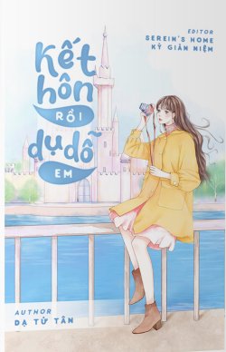 Bìa truyện Kết Hôn Rồi Dụ Dỗ Em - Dạ Tử Tân