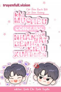 Bìa truyện Khi Mục Tiêu Công Lược Của Nhân Vật Bệnh Kiều Xuất Hiện - Cật Đản Bạch Bất Cật Đản Hoàng