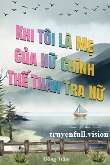 Bìa truyện Khi Tôi Là Mẹ Của Nữ Chính Thế Thân Tra Nữ
