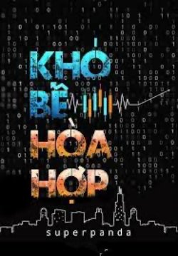 Bìa truyện Khó Bề Hòa Hợp - Superpanda