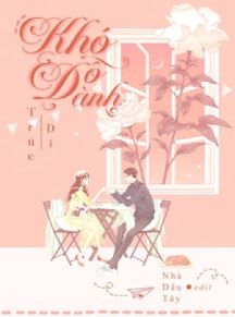 Bìa truyện Khó Dỗ Dành - Trúc Dĩ