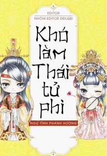 Bìa truyện Khó Làm Thái Tử Phi - Ngự Tỉnh Phanh Hương