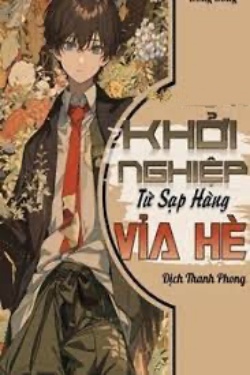 Bìa truyện Khởi Nghiệp Từ Sạp Hàng Vỉa Hè - Dịch Thanh Phong
