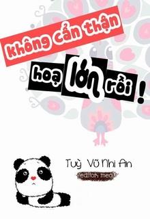 Bìa truyện Không Cẩn Thận, Họa Lớn Rồi! - Tùy Vũ Nhi An