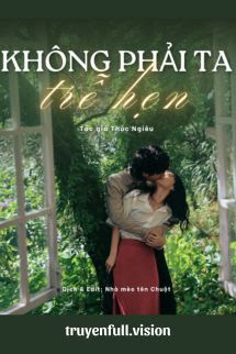 Bìa truyện Không Phải Ta Trễ Hẹn - Thúc Nghiêu - Thúc Nghiêu