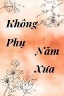 Bìa truyện Không Phụ Năm Xưa