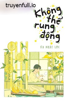 Bìa truyện Không Thể Rung Động - Hạ Nhật Lộc - Hạ Nhật Lộc