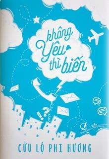 Bìa truyện Không Yêu Thì Biến - Cửu Lộ Phi Hương