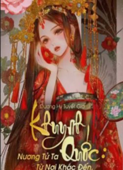 Bìa truyện Khuynh Quốc Nương Tử Ta Từ Nơi Khác Đến