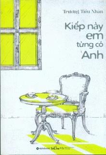 Bìa truyện Kiếp Này Em Từng Có Anh - Trương Tiểu Nhàn