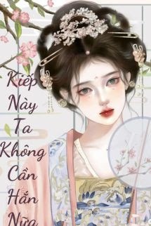 Bìa truyện Kiếp Này Tôi Không Cần Hắn Nữa - Mùa Hè Của Nắng