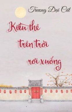 Bìa truyện Kiều Thê Trên Trời Rơi Xuống - Trương Đại Cát