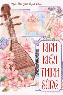 Bìa truyện Kinh Kiều Thịnh Sủng - Ngã Bất Hát Bạch Chúc