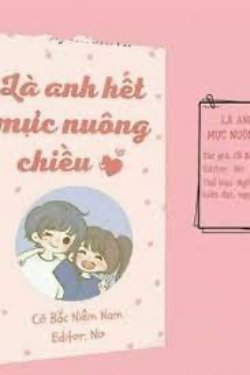 Bìa truyện Là Anh Hết Mực Nuông Chiều - Cố Bắc Niệm Nam
