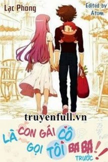 Bìa truyện Là Con Gái Cô Gọi Tôi Ba Ba Trước! - Lạc Phong