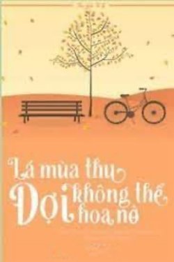 Bìa truyện Lá Mùa Thu Không Thể Đợi Hoa Nở