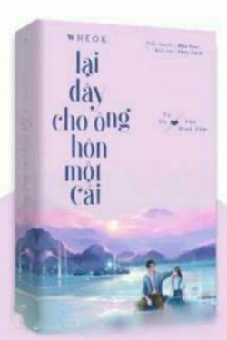 Bìa truyện Lại Đây Cho Ông Hôn Một Cái