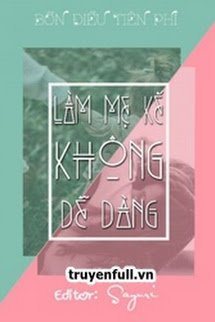 Bìa truyện Làm Mẹ Kế Không Dễ Dàng - Bổn Điểu Tiên Phi