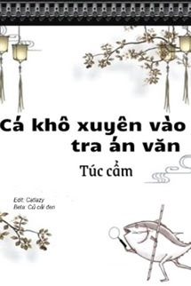 Bìa truyện Làm Một Con Cá Mặn Trong Tiểu Thuyết Trinh Thám (Cá Khô Xuyên Vào Tra Án Văn) - Túc Cẩm