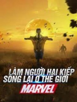 Bìa truyện Làm Người Hai Kiếp Sống Lại Ở Thế Giới Marvel - Alexnguyen1707
