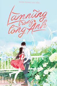 Bìa truyện Làm Nũng Trong Lòng Anh (Ngọt Ngào Hóa Thô Bạo Trong Anh) - Xuân Phong Lựu Hỏa