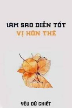 Bìa truyện Làm Sao Diễn Tốt Vị Hôn Thê - Yểu Dư Chiết
