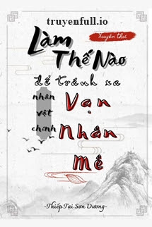 Bìa truyện Làm Thế Nào Để Tránh Xa Nhân Vật Chính Vạn Nhân Mê - Thiếp Tại Sơn Dương