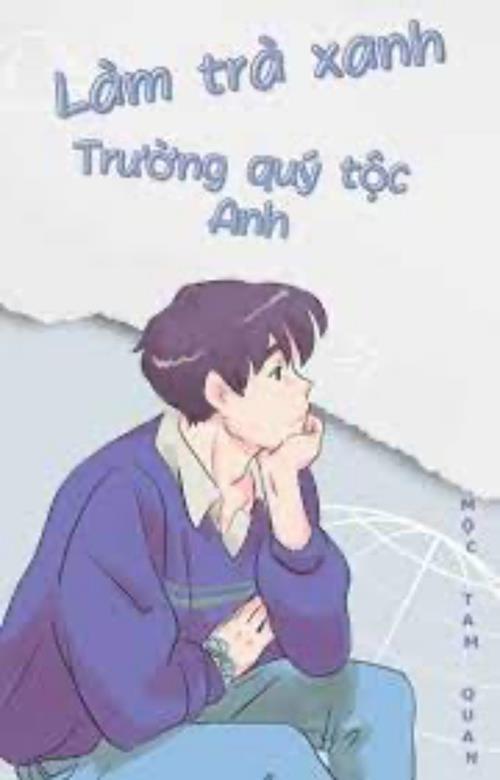 Bìa truyện Làm Trà Xanh Ở Trường Quý Tộc Anh Quốc - Mộc Tam Quan