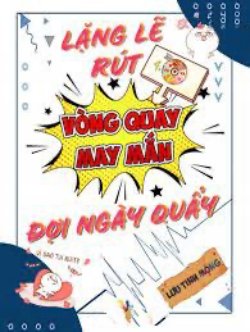 Bìa truyện Lặng Lẽ Rút Vòng Quay May Mắn Đợi Ngày Quẩy