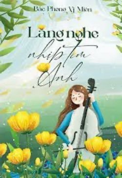 Bìa truyện Lắng Nghe Nhịp Tim Anh - Bắc Phong Vị Miên