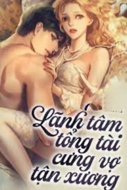 Bìa truyện Lãnh Tâm Tổng Tài Cưng Vợ Tận Xương