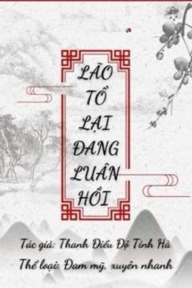 Bìa truyện Lão Tổ Lại Đang Luân Hồi - Thanh Điểu Độ Tinh Hà - Thanh Điểu Độ Tinh Hà