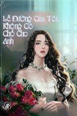 Bìa truyện Lễ Đường Của Tôi Không Có Chỗ Cho Anh - San