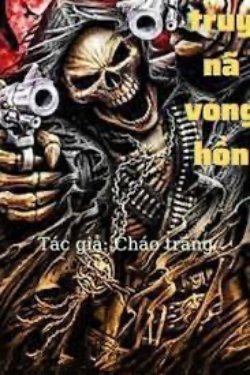 Bìa truyện Lệnh Truy Nã Vong Hồn - Cháo Trắng
