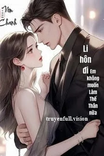 Bìa truyện Li Hôn Đi, Em Không Muốn Làm Thế Thân Nữa